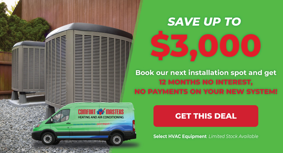 Save up to $3,000 on new HVAC equipment with no payments or interest for 12 months